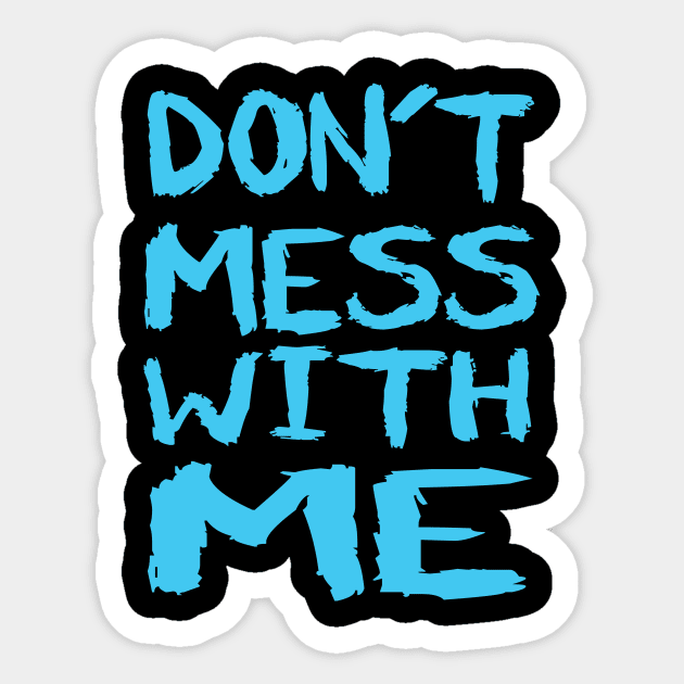 don't mess with me Sticker by Gigart